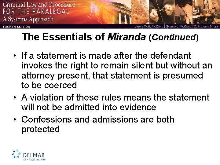 The Essentials of Miranda (Continued) • If a statement is made after the defendant