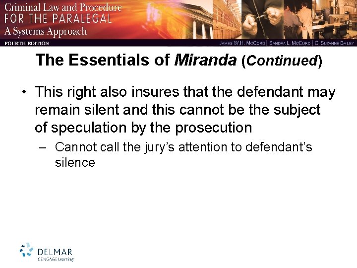 The Essentials of Miranda (Continued) • This right also insures that the defendant may
