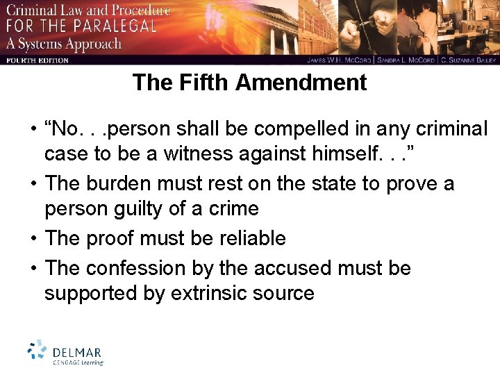 The Fifth Amendment • “No. . . person shall be compelled in any criminal