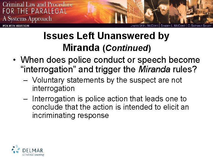 Issues Left Unanswered by Miranda (Continued) • When does police conduct or speech become