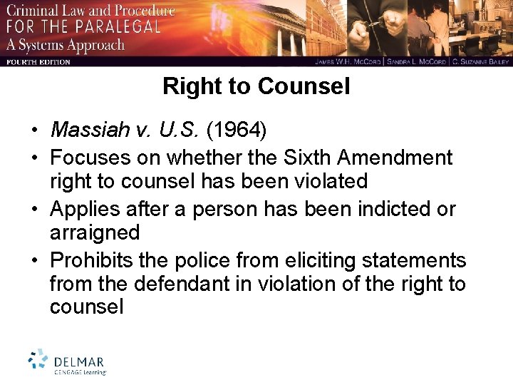 Right to Counsel • Massiah v. U. S. (1964) • Focuses on whether the