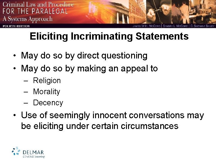 Eliciting Incriminating Statements • May do so by direct questioning • May do so