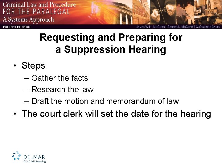 Requesting and Preparing for a Suppression Hearing • Steps – Gather the facts –