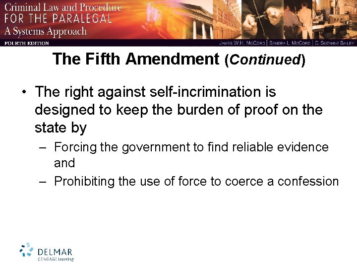 The Fifth Amendment (Continued) • The right against self-incrimination is designed to keep the