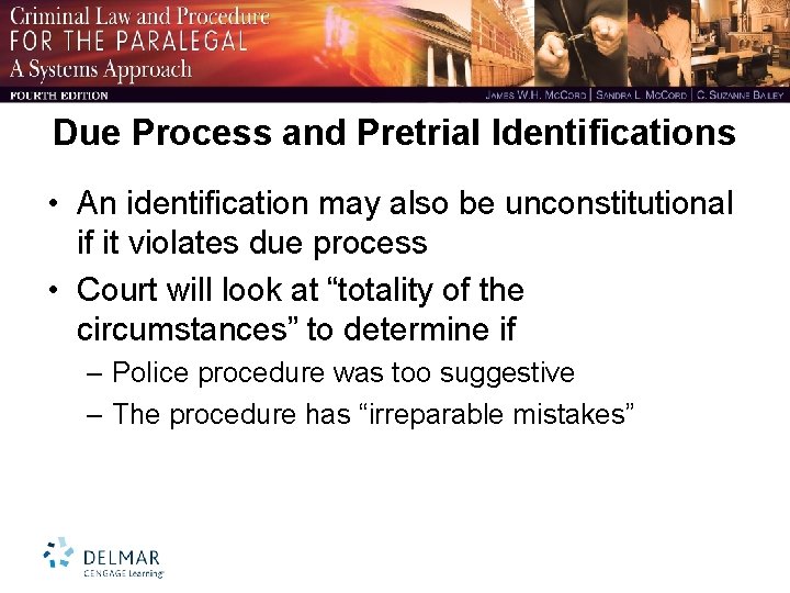 Due Process and Pretrial Identifications • An identification may also be unconstitutional if it