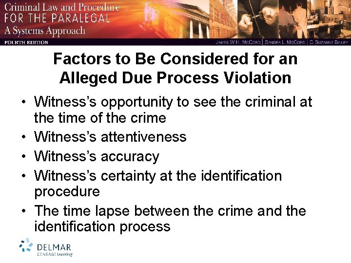 Factors to Be Considered for an Alleged Due Process Violation • Witness’s opportunity to