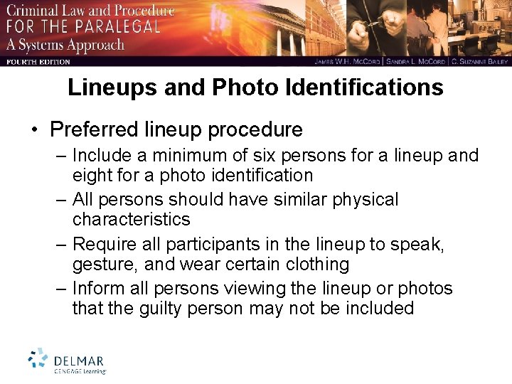 Lineups and Photo Identifications • Preferred lineup procedure – Include a minimum of six