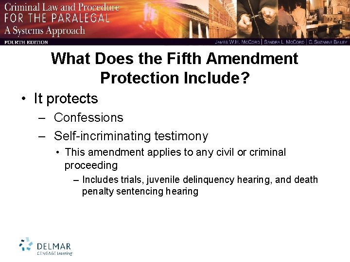 What Does the Fifth Amendment Protection Include? • It protects – Confessions – Self-incriminating
