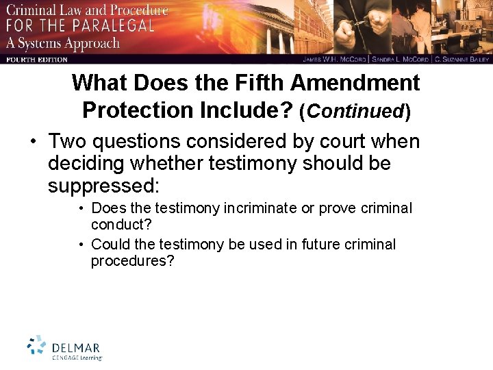 What Does the Fifth Amendment Protection Include? (Continued) • Two questions considered by court