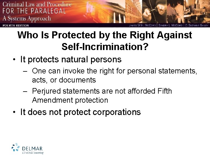 Who Is Protected by the Right Against Self-Incrimination? • It protects natural persons –