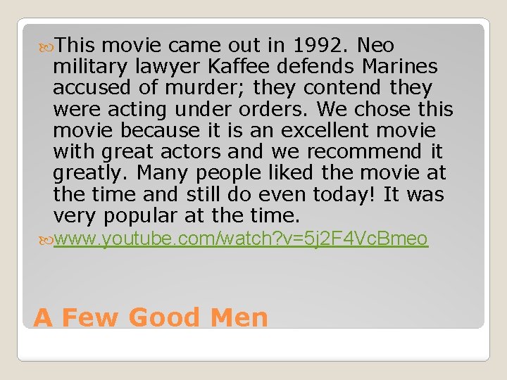  This movie came out in 1992. Neo military lawyer Kaffee defends Marines accused