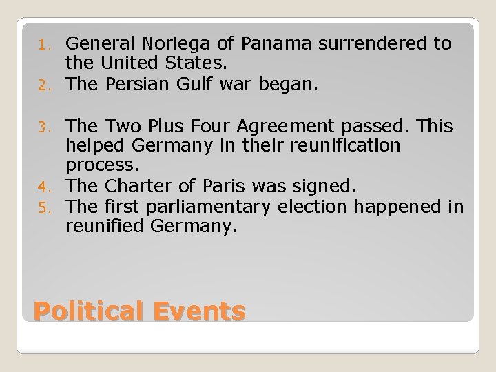 General Noriega of Panama surrendered to the United States. 2. The Persian Gulf war