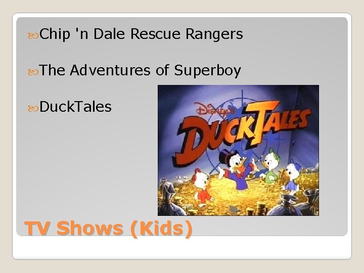  Chip The 'n Dale Rescue Rangers Adventures of Superboy Duck. Tales TV Shows