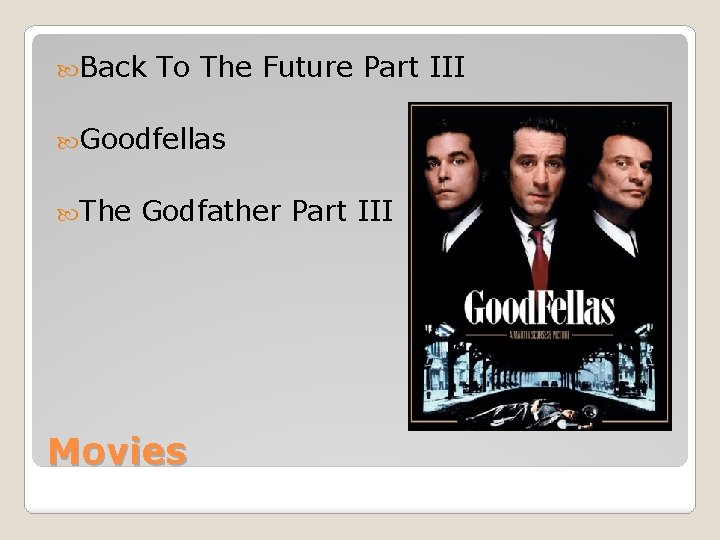  Back To The Future Part III Goodfellas The Godfather Part III Movies 