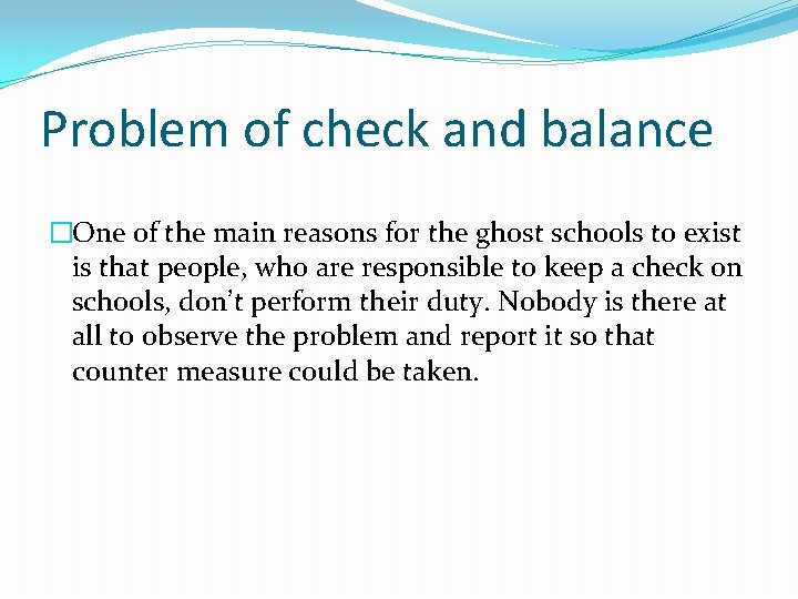 Problem of check and balance �One of the main reasons for the ghost schools