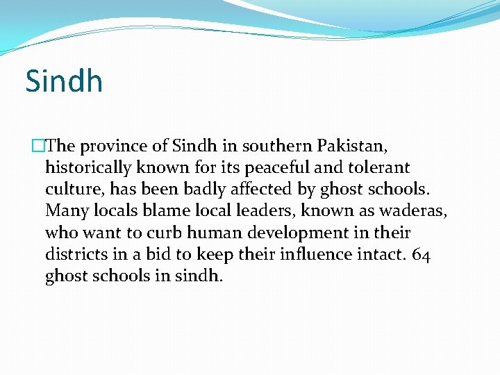 Sindh �The province of Sindh in southern Pakistan, historically known for its peaceful and