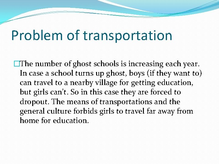 Problem of transportation �The number of ghost schools is increasing each year. In case