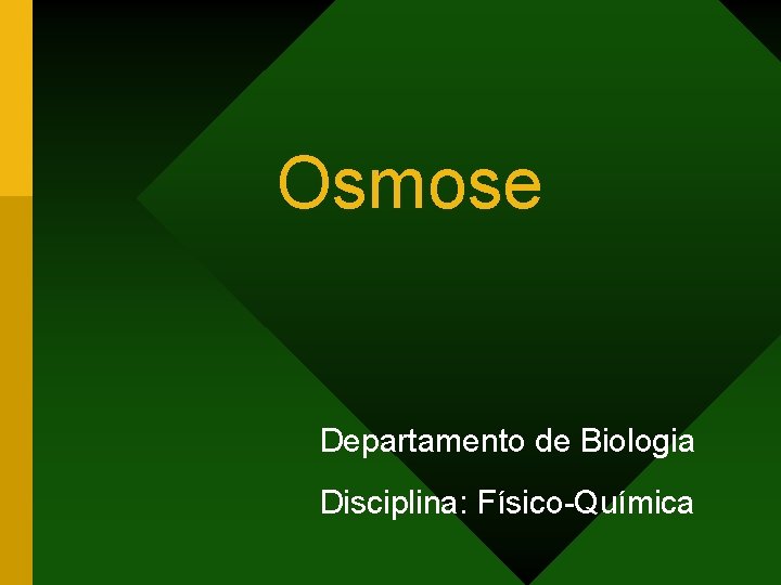 Osmose Departamento de Biologia Disciplina: Físico-Química 