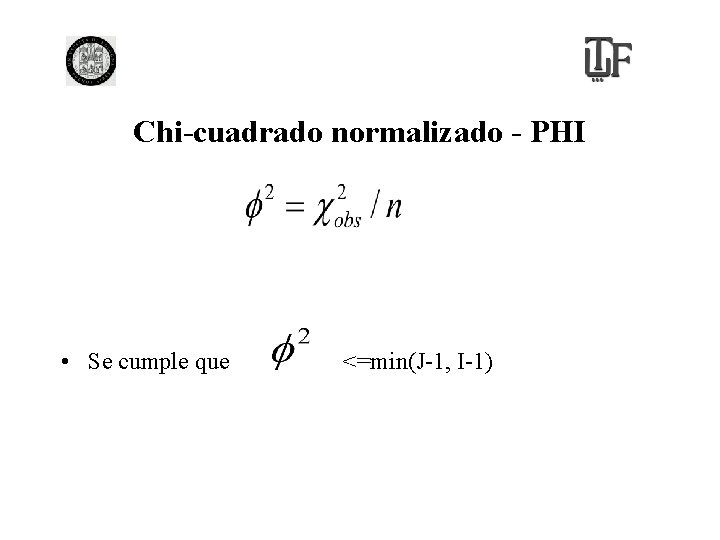 Chi-cuadrado normalizado - PHI • Se cumple que <=min(J-1, I-1) 