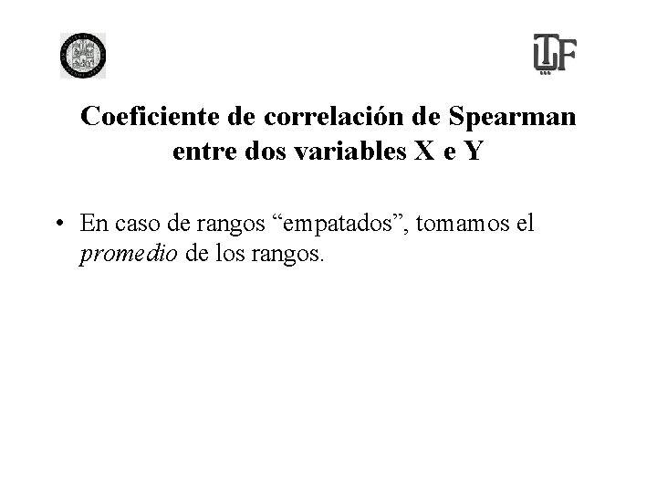 Coeficiente de correlación de Spearman entre dos variables X e Y • En caso