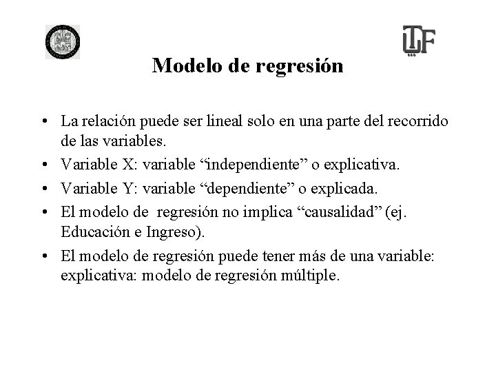 Modelo de regresión • La relación puede ser lineal solo en una parte del
