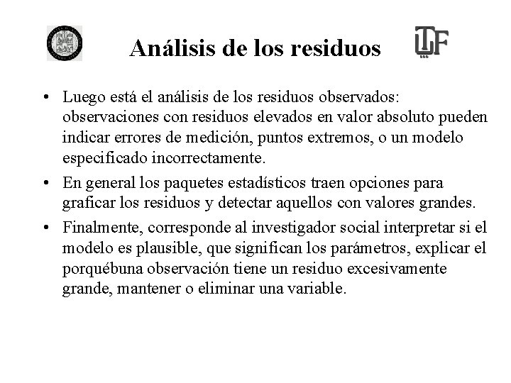 Análisis de los residuos • Luego está el análisis de los residuos observados: observaciones