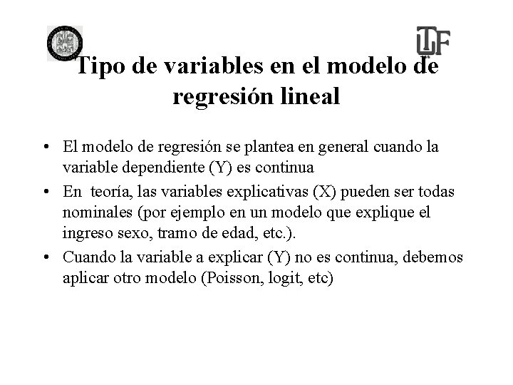 Tipo de variables en el modelo de regresión lineal • El modelo de regresión