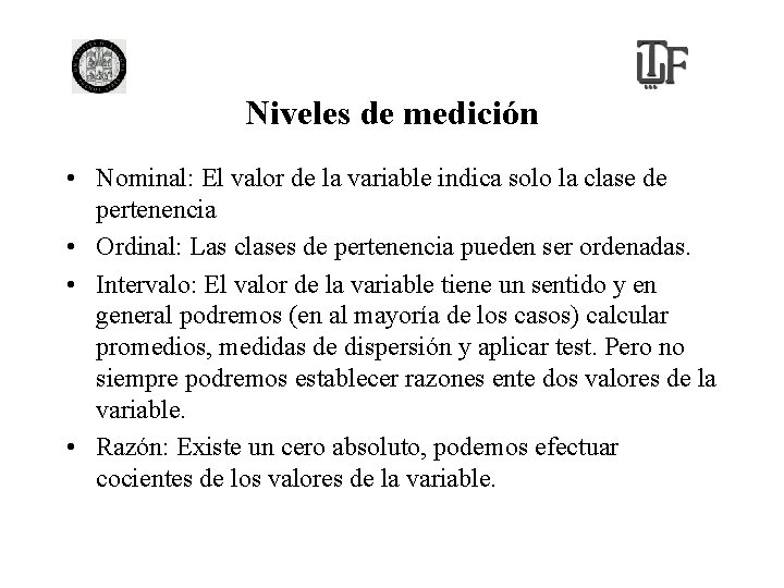 Niveles de medición • Nominal: El valor de la variable indica solo la clase