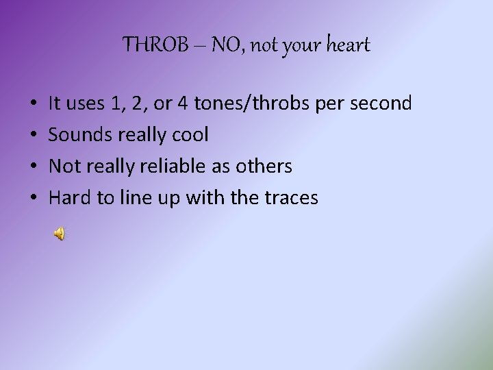 THROB – NO, not your heart • • It uses 1, 2, or 4