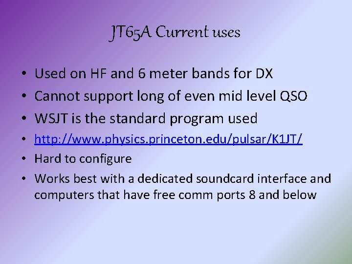 JT 65 A Current uses • Used on HF and 6 meter bands for