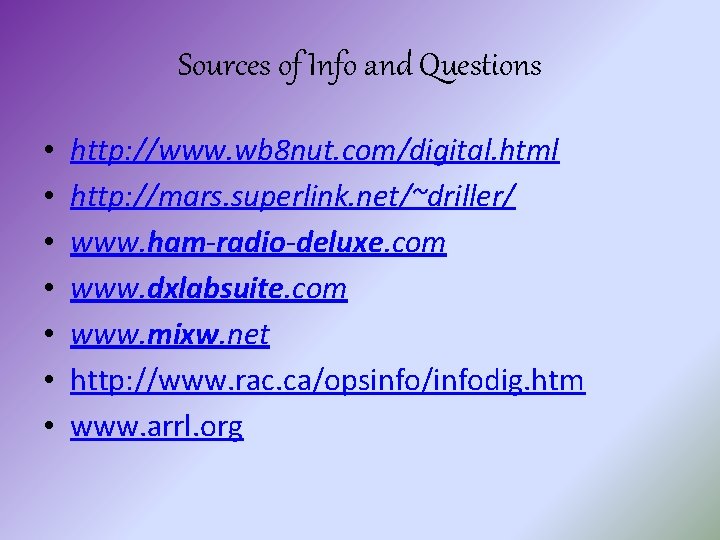 Sources of Info and Questions • • http: //www. wb 8 nut. com/digital. html