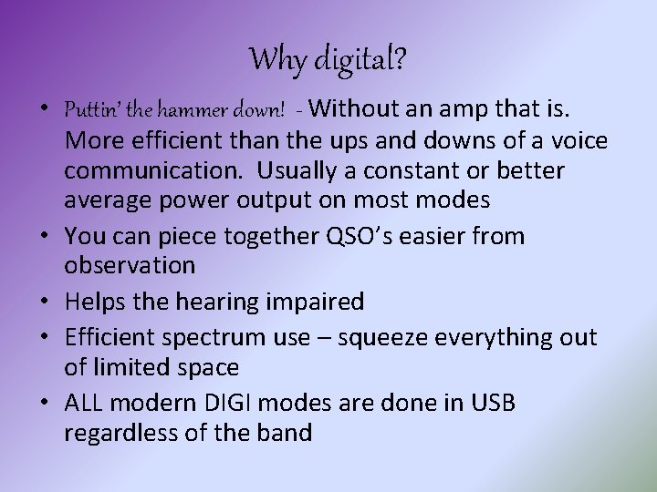 Why digital? • Puttin’ the hammer down! - Without an amp that is. More