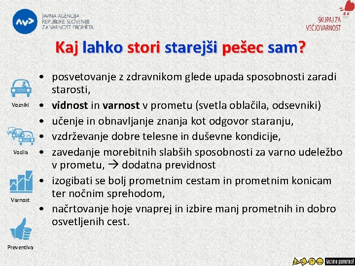 Kaj lahko stori starejši pešec sam? Vozniki Vozila Varnost Preventiva • posvetovanje z zdravnikom