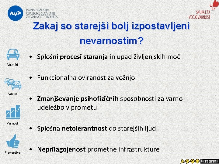 Zakaj so starejši bolj izpostavljeni nevarnostim? • Splošni procesi staranja in upad življenjskih moči