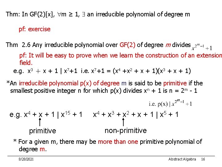 Thm: In GF(2)[x], m ≥ 1, an irreducible polynomial of degree m pf: exercise