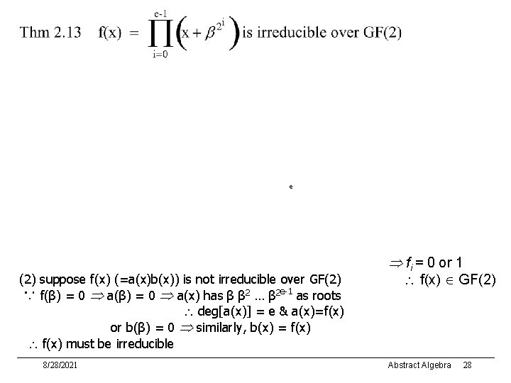 e (2) suppose f(x) (=a(x)b(x)) is not irreducible over GF(2) ∵ f(β) = 0
