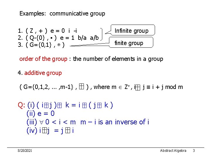 Examples: communicative group 1. ( Z , + ) e = 0 i -i