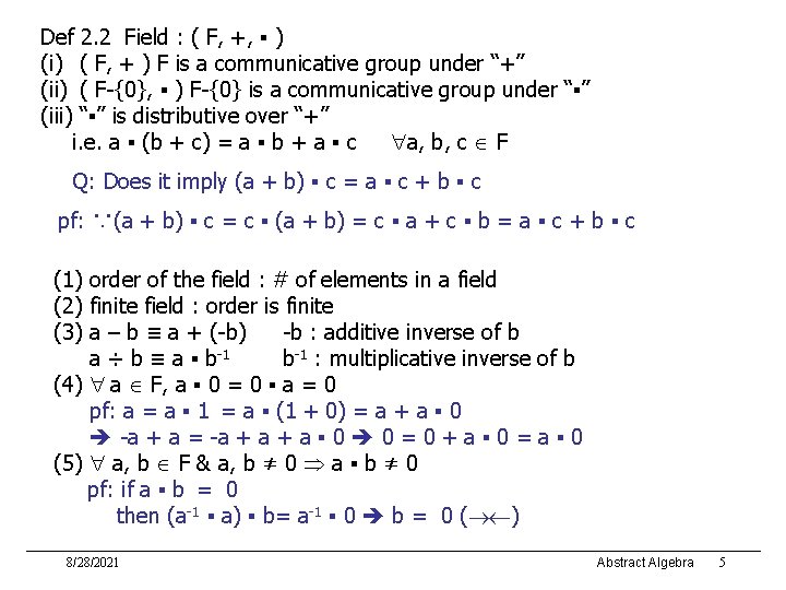 Def 2. 2 Field : ( F, +, ▪ ) (i) ( F, +