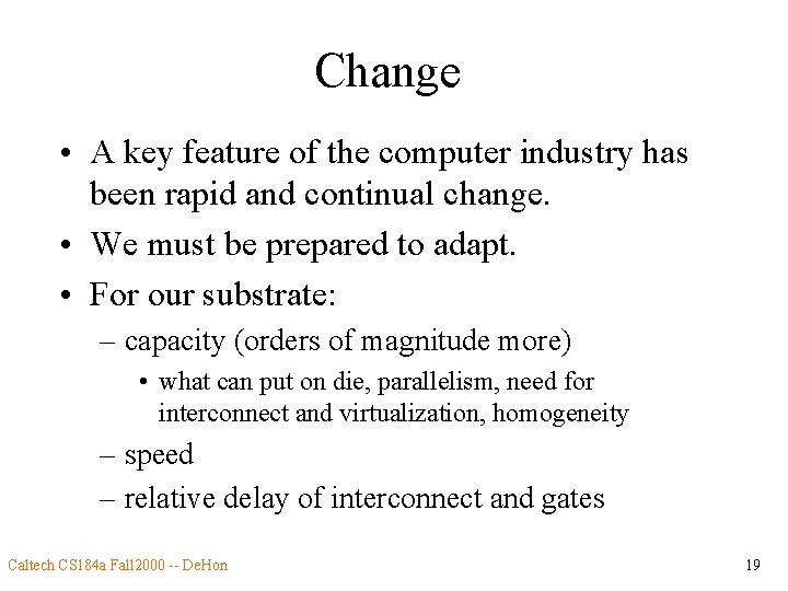 Change • A key feature of the computer industry has been rapid and continual