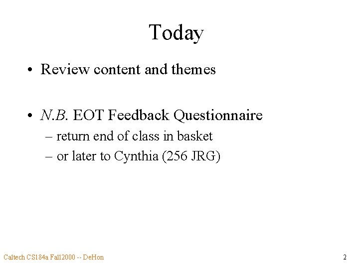 Today • Review content and themes • N. B. EOT Feedback Questionnaire – return