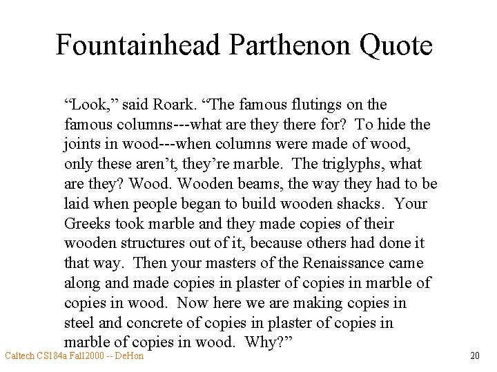 Fountainhead Parthenon Quote “Look, ” said Roark. “The famous flutings on the famous columns---what