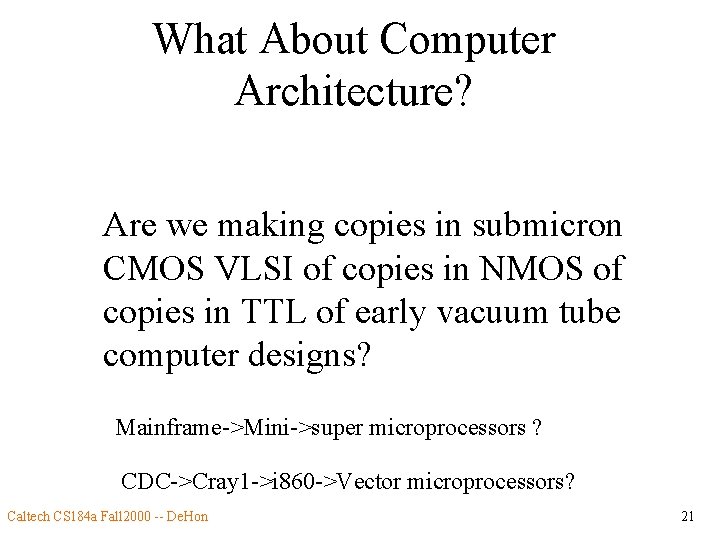 What About Computer Architecture? Are we making copies in submicron CMOS VLSI of copies