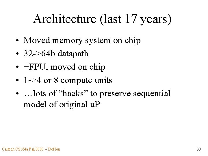 Architecture (last 17 years) • • • Moved memory system on chip 32 ->64