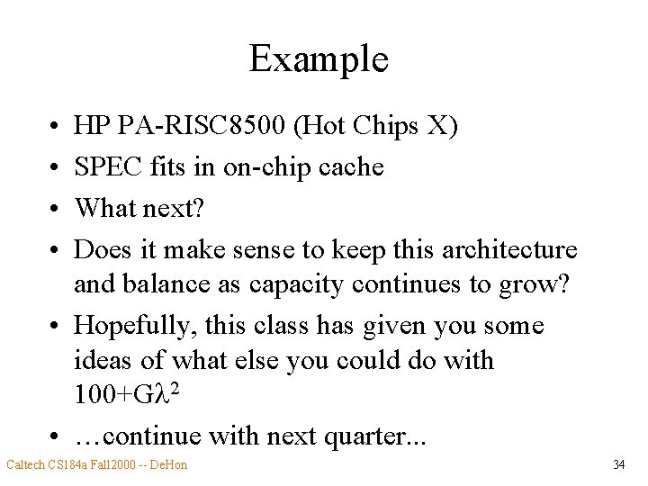 Example • • HP PA-RISC 8500 (Hot Chips X) SPEC fits in on-chip cache