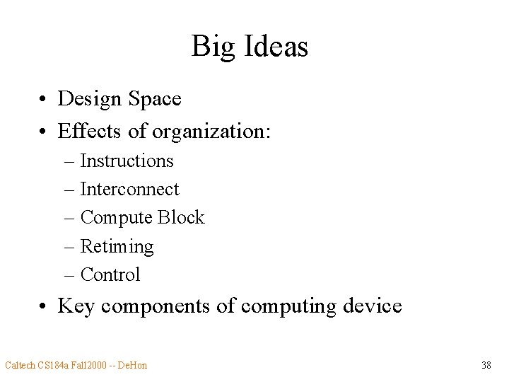 Big Ideas • Design Space • Effects of organization: – Instructions – Interconnect –