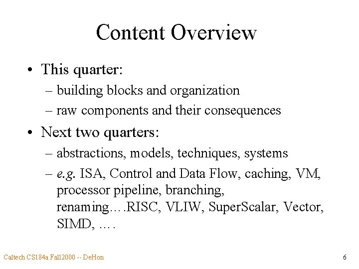 Content Overview • This quarter: – building blocks and organization – raw components and