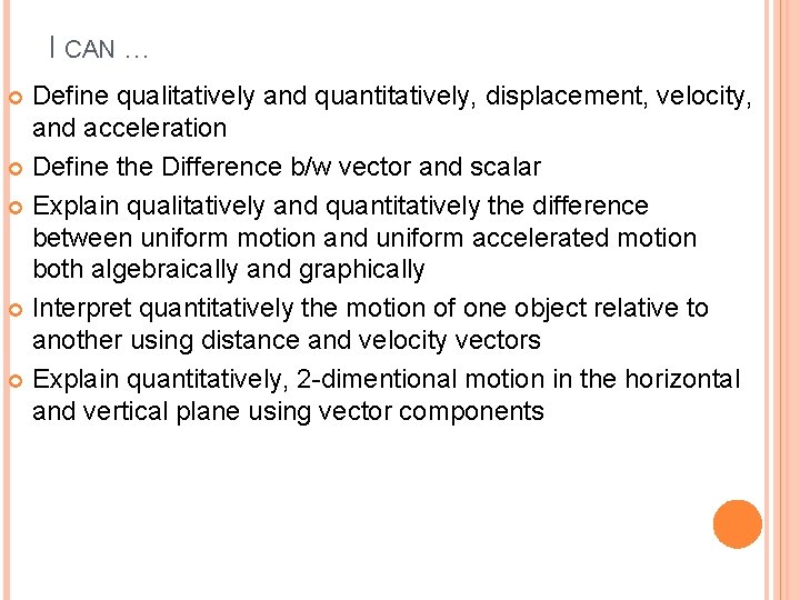 I CAN … Define qualitatively and quantitatively, displacement, velocity, and acceleration Define the Difference I CAN … Define qualitatively and quantitatively, displacement, velocity, and acceleration Define the Difference