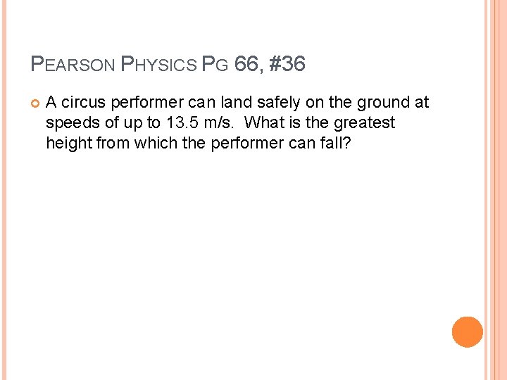 PEARSON PHYSICS PG 66, #36 A circus performer can land safely on the ground PEARSON PHYSICS PG 66, #36 A circus performer can land safely on the ground