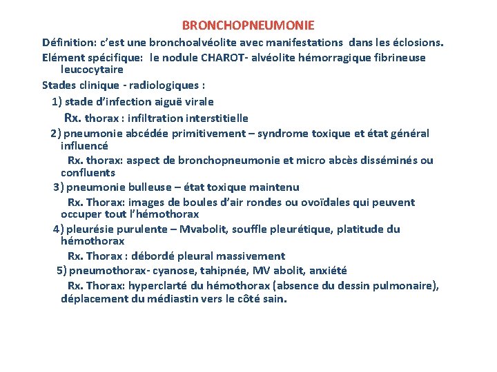 BRONCHOPNEUMONIE Définition: c’est une bronchoalvéolite avec manifestations dans les éclosions. Elément spécifique: : le