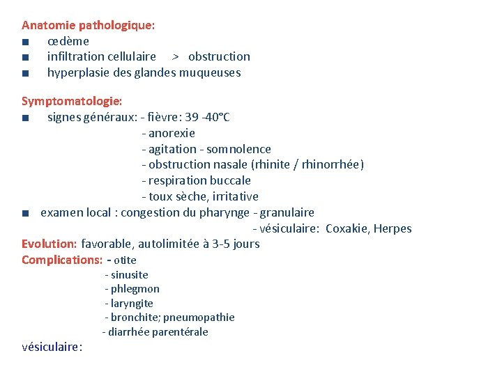 Anatomie pathologique: ■ œdème ■ infiltration cellulaire > obstruction ■ hyperplasie des glandes muqueuses